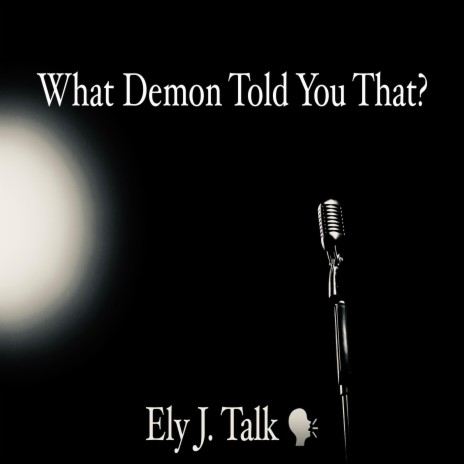 What Demon Told You That?