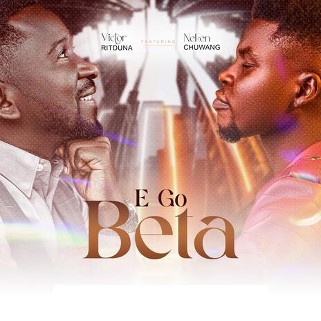 E Go Beta ft. Neken Chuwang | Boomplay Music