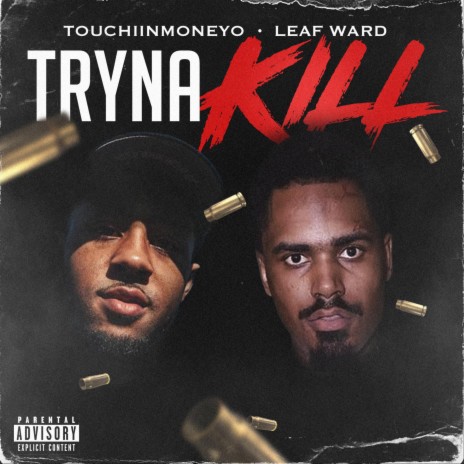 Tryna Kill ft. Leaf Ward | Boomplay Music