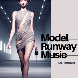 Model Runway Music: Fashion, Trendy Melodies for Modeling Ensembles