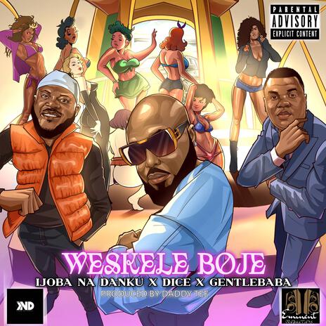 Weskele Boje ft. Dice & Ijoba na Danku | Boomplay Music