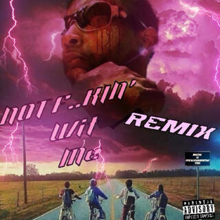 Not Fuckin' Wit Me (Remix)