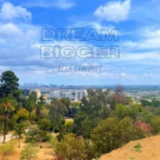 Dream Bigger