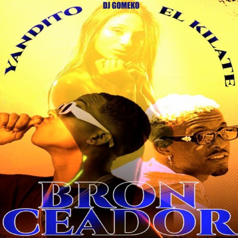 Bronceador ft. Yandito & El Kilate | Boomplay Music