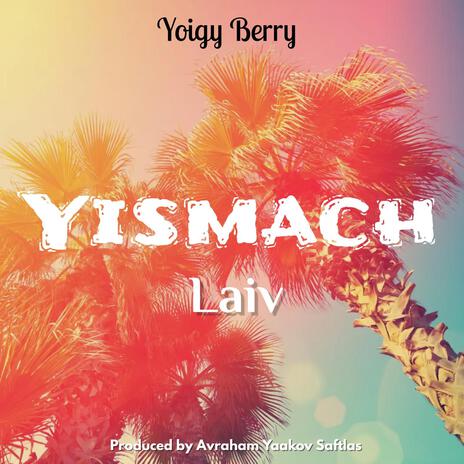 Yismach Laiv ft. Yoigy Berry | Boomplay Music