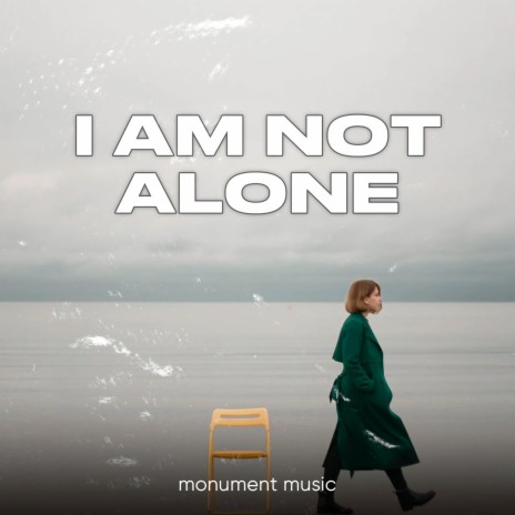 I Am Not Alone