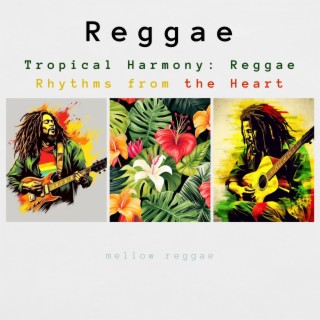 Tropical Harmony: Reggae Rhythms from the Heart