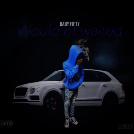 Would of waited | Boomplay Music
