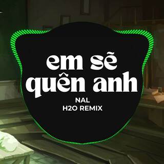 Em Sẽ Quên Anh (Remix)