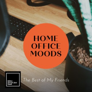 Home Office Moods - The Best of My Friends