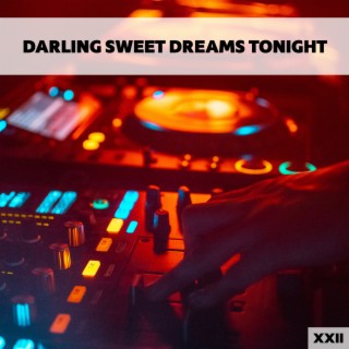 Darling Sweet Dreams Tonight XXII