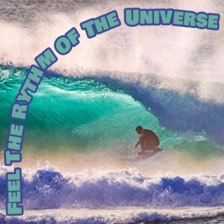 Feel The Rythm Of The Universe
