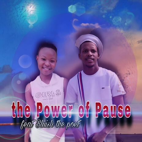 The Power of Pause ft. Bluish The Poet | Boomplay Music