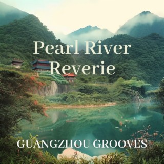 Pearl River Reverie: Guangzhou Grooves