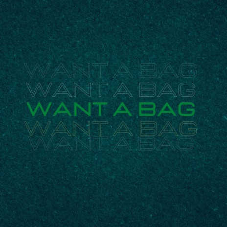 Want a Bag | Boomplay Music