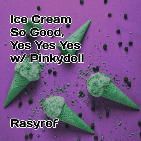 Ice Cream So Good, Yes Yes Yes w/ Pinkydoll | Boomplay Music