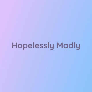 Hopelessly Madly