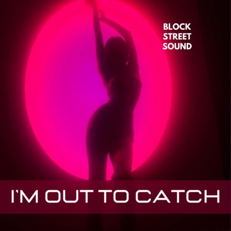I'm Out To Catch (Original Mix) | Boomplay Music