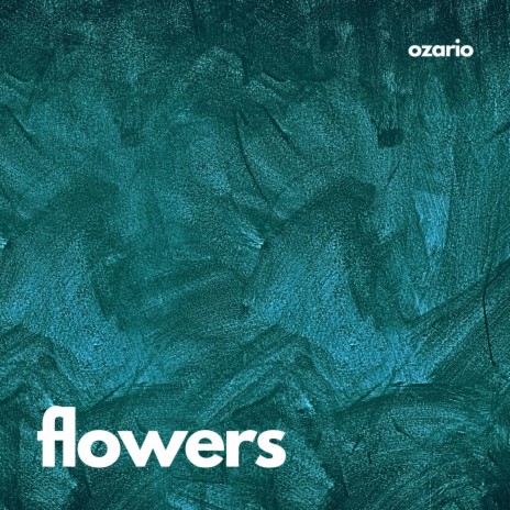 FLOWERS | Boomplay Music