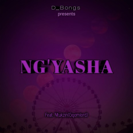 Ng'yasha) ft. Ntukzin(Gqomlord)