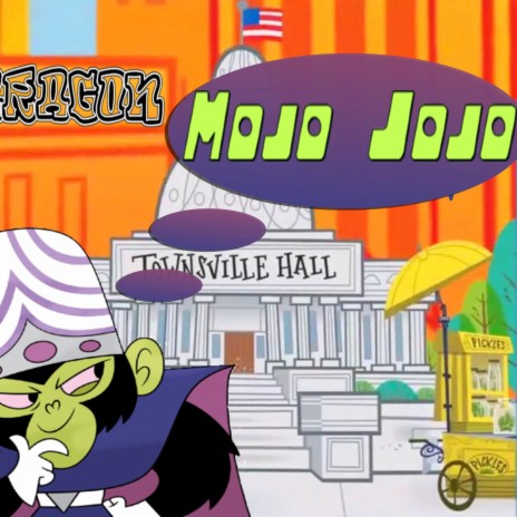 Mojo Jojo | Boomplay Music