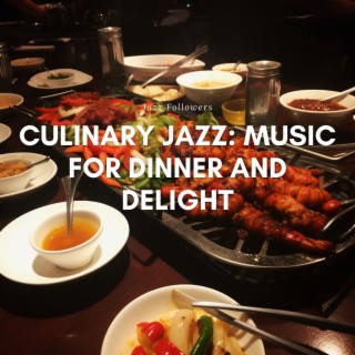 Culinary Jazz: Music for Dinner and Delight