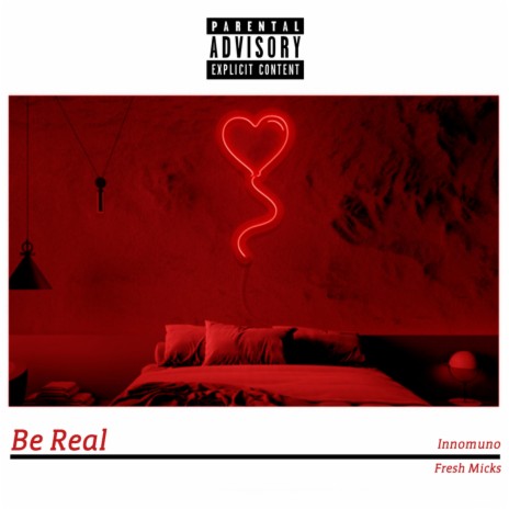 Be Real ft. Fresh Micks | Boomplay Music