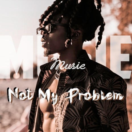 Not My Problem | Boomplay Music