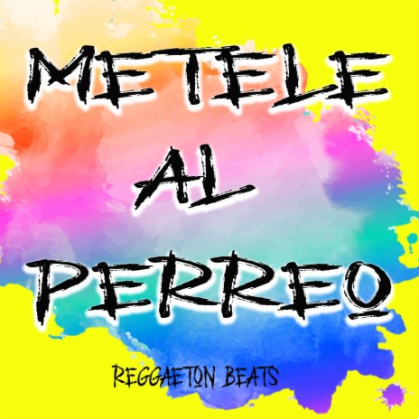 Metele Al Perreo (Reggaeton Beats) | Boomplay Music