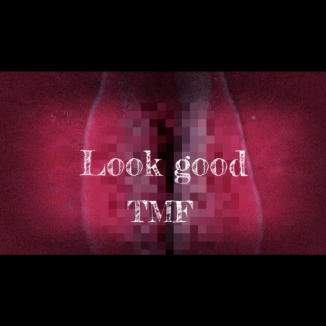 Look good | Boomplay Music