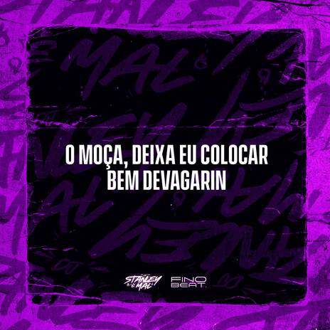 O Moça, Deixa Eu Colocar Bem Devagarin | Boomplay Music