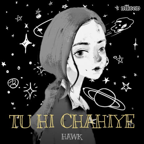 Tu Hi Chahiye ft. Hawk | Boomplay Music