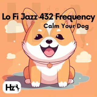 Calm Your Dog with Lo Fi Jazz 432 Frequency