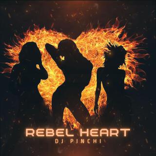 REBEL HEART (DJ PINCHI)