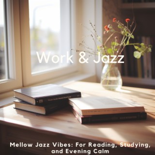 Mellow Jazz Vibes: For Reading, Studying, and Evening Calm
