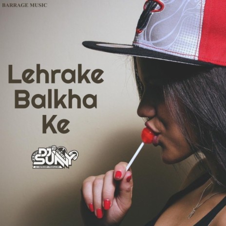 Lehrake Balkha Ke | Boomplay Music
