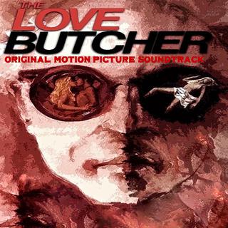 The Love Butcher (Original Motion Picture Soundtrack)