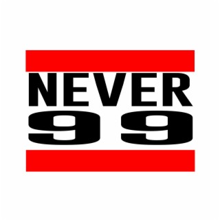 never 99