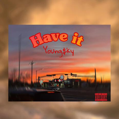 Have It | Boomplay Music