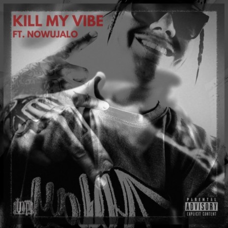 Kill My Vibe ft. Nowujalo | Boomplay Music