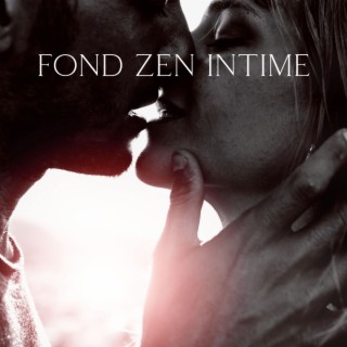 Fond zen intime: Améliore la sexualité, L'amour et le désir, La manifestation sexuelle ultime, Le tantra zen pour les couples, Enflamme la passion sauvage et alimente la libido primitive