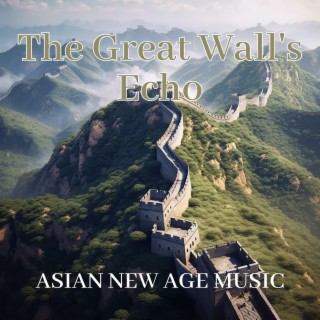 The Great Wall's Echo: Asian New Age Music