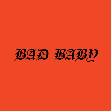 Bad Baby | Boomplay Music