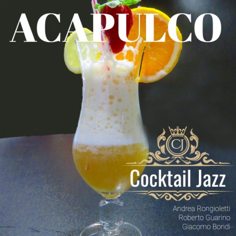 Cocktail Jazz Acapulco ft. Giacomo Bondi & Roberto Guarino | Boomplay Music