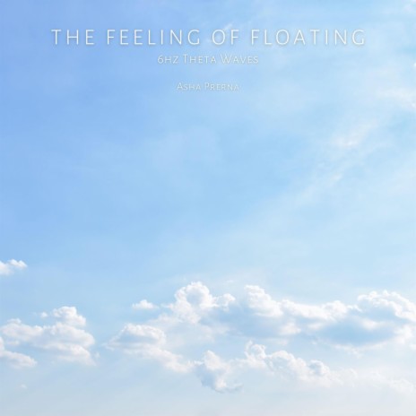 The Feeling of Floating - 6Hz Theta Waves