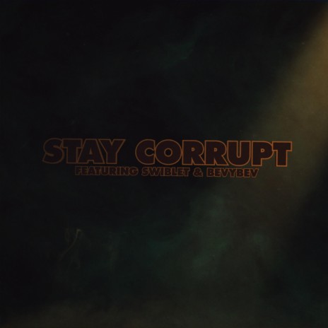 Stay Corrupt ft. Swiblet & BevyBev