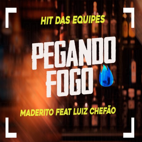 Pegando Fogo ft. Maderito | Boomplay Music