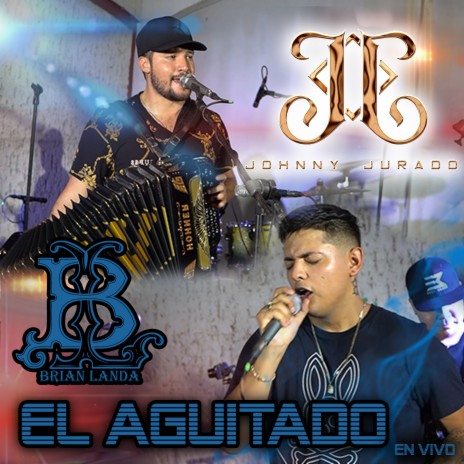 El Aguitado (En Vivo) ft. Johnny Jurado | Boomplay Music