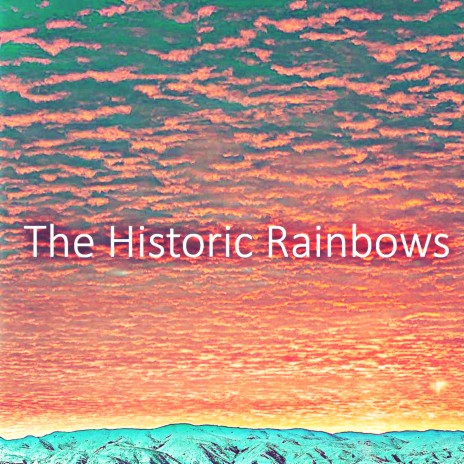 The Historic Rainbows | Boomplay Music