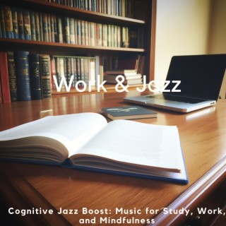 Cognitive Jazz Boost: Music for Study, Work, and Mindfulness